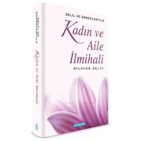 KADIN VE AILE İLMİHALİ - DILAVER SELVI