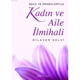 KADIN VE AILE İLMİHALİ - DILAVER SELVI
