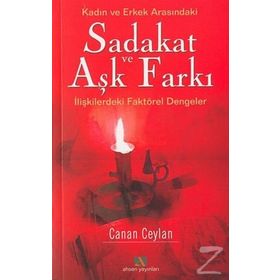 KADIN VE ERKEK ARASINDAKİ SADAKAT VE AŞK FARKI İLİŞKİLERDEKİ FAKTÖREL DENGELER - CANAN CEYLAN