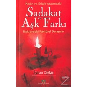 KADIN VE ERKEK ARASINDAKİ SADAKAT VE AŞK FARKI İLİŞKİLERDEKİ FAKTÖREL DENGELER - CANAN CEYLAN