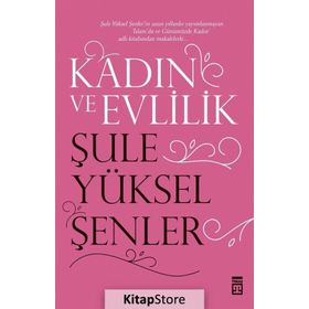 Kadın ve Evlilik - Şule Yüksel Şenler