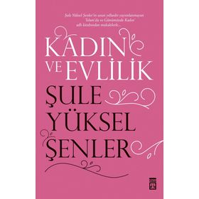 Kadın ve Evlilik - Şule Yüksel Şenler