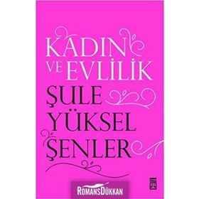 Kadın ve Evlilik - Şule Yüksel Şenler