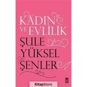 Kadın ve Evlilik - Şule Yüksel Şenler