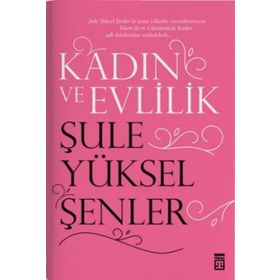 Kadın ve Evlilik - Şule Yüksel Şenler