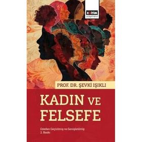 KADIN VE FELSEFE - ŞEVKİ IŞIKLI