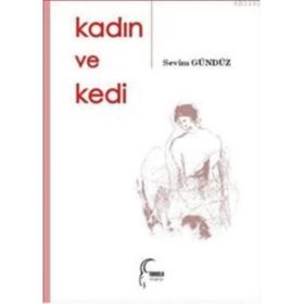 KADIN VE KEDI - SEVIM GÜNDÜZ