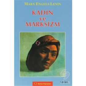 KADIN VE MARKSIZM - KARL MARX;FRIEDRICH ENGELS;VLADIMIR İLYİÇ LENIN