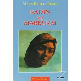 KADIN VE MARKSIZM - KARL MARX;FRIEDRICH ENGELS;VLADIMIR İLYİÇ LENIN