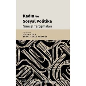 Kadın ve Sosyal Politika Güncel Tartışmaları Kolektif