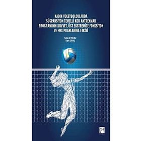 Kadın Voleybolcularda Süspansiyon Temelli Kor Antrenman Programının Kuvvet, Üst Ekstremite Fonksiyon ve FMS Puanlarına Etkisi - Yeliz Ay Yıldız Seyfi Savaş