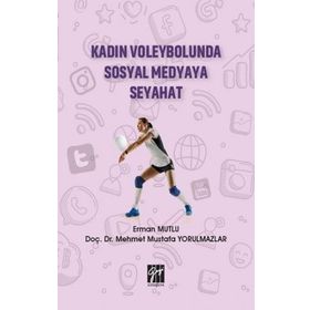 Kadın Voleybolunda Sosyal Medyaya Seyahat - Erman Mutlu Mehmet Mustafa Yorulmazlar