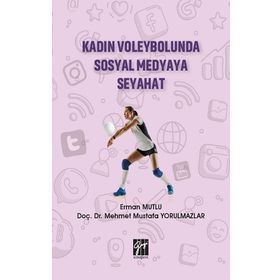 Kadın Voleybolunda Sosyal Medyaya Seyahat - Erman Mutlu Mehmet Mustafa Yorulmazlar