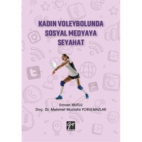 Kadın Voleybolunda Sosyal Medyaya Seyahat - Erman Mutlu Mehmet Mustafa Yorulmazlar