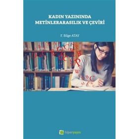 Kadın Yazınında Metinlerarasılık ve Çeviri F. Bilge Atay