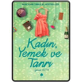 KADIN, YEMEK VE TANRI - GENEEN ROTH