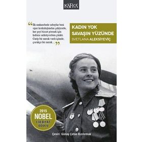 Kadın Yok Savaşın Yüzünde - Svetlana Aleksiyeviç