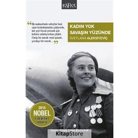 Kadın Yok Savaşın Yüzünde - Svetlana Aleksiyeviç
