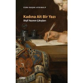Kadına Ait Bir Yazı Dişil Yazının Çıkışları Çizgi Kitabevi Yayınları