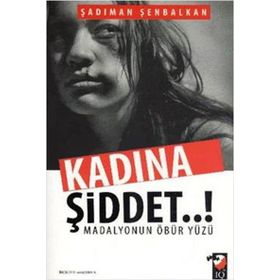 Kadına Şiddet..! Madalyonun Öbür Yüzü - Şadıman Şenbalkan Yunus Karaaslan