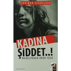 Kadına Şiddet..! Madalyonun Öbür Yüzü - Şadıman Şenbalkan Yunus Karaaslan