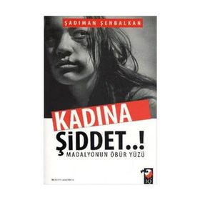 Kadına Şiddet..! Madalyonun Öbür Yüzü - Şadıman Şenbalkan Yunus Karaaslan