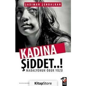 Kadına Şiddet..! Madalyonun Öbür Yüzü - Şadıman Şenbalkan Yunus Karaaslan