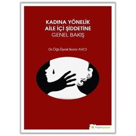 Kadına Yönelik Aile İçi Şiddetine Genel Bakış - Sezer Avcı