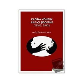 Kadına Yönelik Aile İçi Şiddetine Genel Bakış - Sezer Avcı