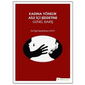 Kadına Yönelik Aile İçi Şiddetine Genel Bakış - Sezer Avcı
