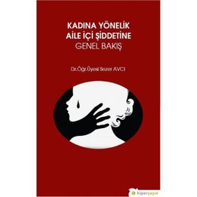 Kadına Yönelik Aile İçi Şiddetine Genel Bakış - Sezer Avcı