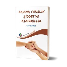 Kadına Yönelik Şiddet ve Ataerkillik - Sait Yıldırım