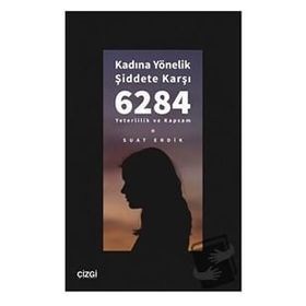 Kadına Yönelik Şiddete Karşı 6284 Yeterlilik ve Kapsam Çizgi Kitabevi Yayınları