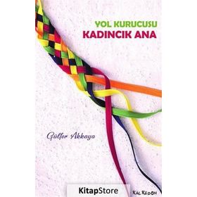 Kadıncık Ana Yol Kurucusu - Gülfer Akkaya