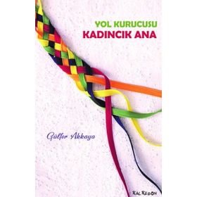 Kadıncık Ana Yol Kurucusu - Gülfer Akkaya