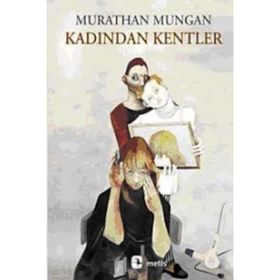 KADINDAN KENTLER - MURATHAN MUNGAN