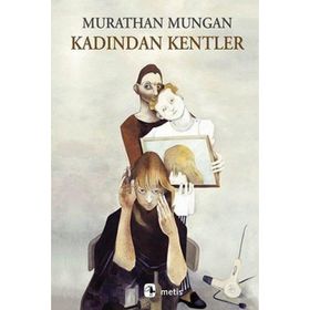 KADINDAN KENTLER - MURATHAN MUNGAN
