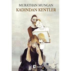 KADINDAN KENTLER - MURATHAN MUNGAN