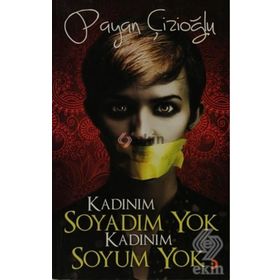 KADINIM SOYADIM YOK KADINIM SOYUM YOK - PAYAN ÇİZİOĞLU