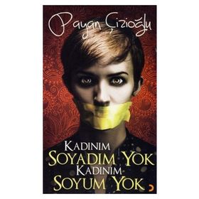KADINIM SOYADIM YOK KADINIM SOYUM YOK - PAYAN ÇİZİOĞLU