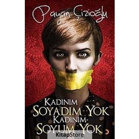 KADINIM SOYADIM YOK KADINIM SOYUM YOK - PAYAN ÇİZİOĞLU