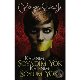 KADINIM SOYADIM YOK KADINIM SOYUM YOK - PAYAN ÇİZİOĞLU