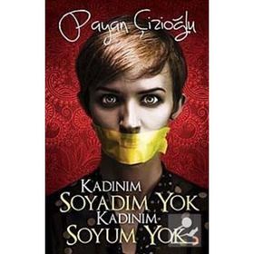 KADINIM SOYADIM YOK KADINIM SOYUM YOK - PAYAN ÇİZİOĞLU