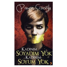 KADINIM SOYADIM YOK KADINIM SOYUM YOK - PAYAN ÇİZİOĞLU