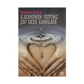 KADINIMIN ÜSTÜNE ŞIP DEDI DAMLADI - TARKAN BULUT