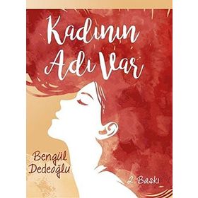 Kadının Adı Var - Bengül Dedeoğlu
