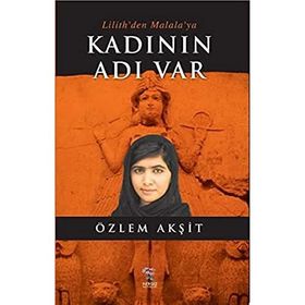 Kadının Adı Var: Lilith’den Malala’ya - Özlem Akşit Kuşcan