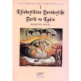 Kadının Batı Serüveni 1: Kölebeylikten Derebeyliğe Tarih Ve Kadın-Hüseyin Kılıç