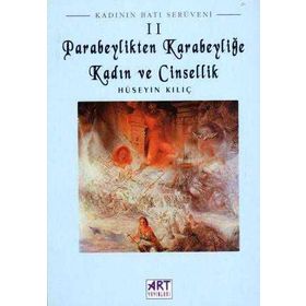 Kadının Batı Serüveni 2: Parabeylikten Karabeyliğe Kadın Ve Cinsellik-Hüseyin Kılıç