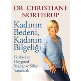 Kadının Bedeni, Kadının Bilgeliği - christine northrup